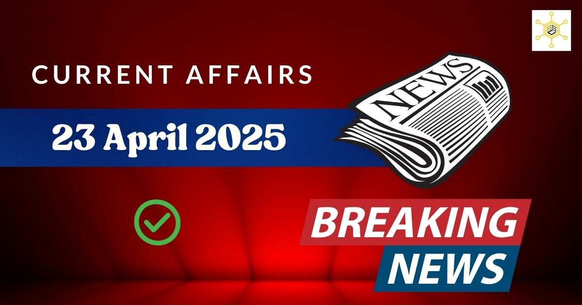Vision Ias Today Current Affairs 22 April 2025