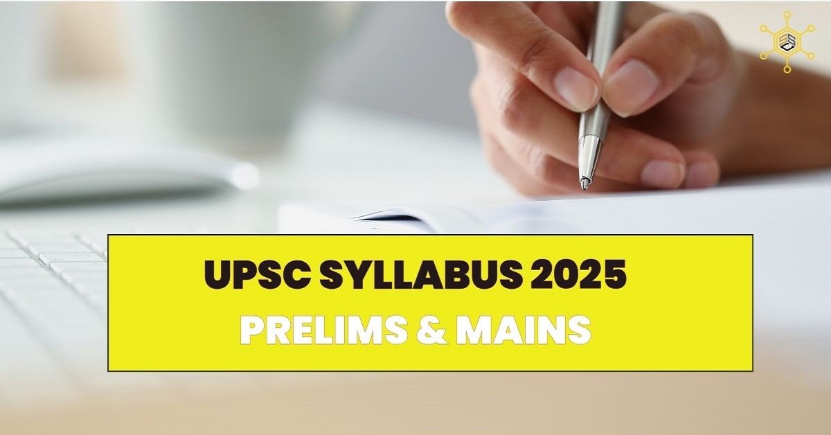 UPSC Syllabus 2025 : Prelims & Mains