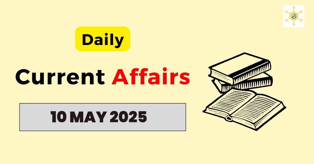 Vision Ias Today Current Affairs 10 May 2025